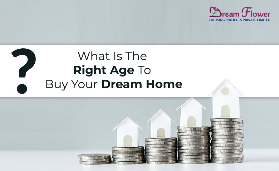 What is the right age to buy your Dream Home